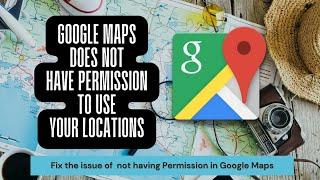 Google Maps does not have Permission to use your Location in Pc - Fixed!