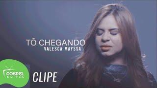 Tô Chegando | Valesca Mayssa [Gospel Clipes]