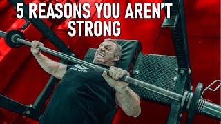 "5" Reasons You Aren't Getting Strong (FIX IT FAST)