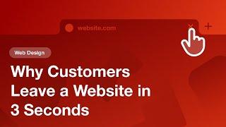 Why Customers Leave a Website in the First 3 Seconds