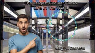 The Largest Circual Metro Line In The World