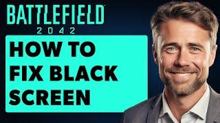 How To Fix Black Screen Stuck On Loading Screen Battlefield 2042 (Full 2024 Guide)