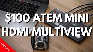 BMD ATEM Mini $100 HDMI Multiview Solution