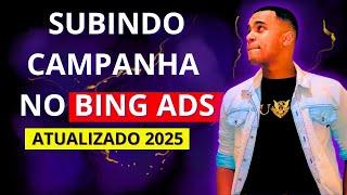 SUBINDO CAMPANHA DA GRINGA NO BING ADS SEM BLOQUEIO  - ATUALIZAÇÃO 2025 