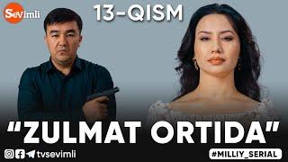 "ZULMAT ORTIDA", MILLIY SERIAL 13-QISM