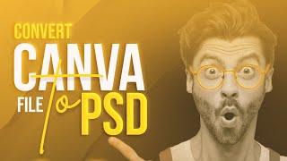 How to export .psd from Canva | Canva to PSD | Retain layers and effects