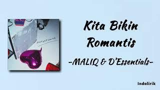 MALIQ & D’Essentials - Kita Bikin Romantis | Lirik Lagu