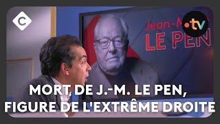 Mort de J-M. Le Pen, père refondateur de l’extrême droite française -  L’édito de P. Cohen -C à vous