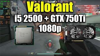 Valorant - i5 2500 + GTX 750Ti