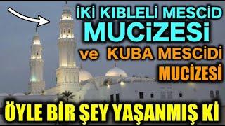 Kıbleteyn MESCİDİ ve Kuba mescidinde yaşanan büyük mucize..Peygamber efendimiz burası için buyurdu..