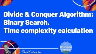 [Algo 7] Divide and conquer algorithm: Binary search. Time complexity calculation