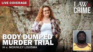 LIVE: Body Dumped Murder Trial – IA v. McKinley Louisma – Day 1