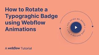 How to Rotate a Typograghic Badge using Webflow Animations