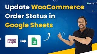 Update WooCommerce Order Status in Google Sheets  - WooCommerce Google Sheets Integration