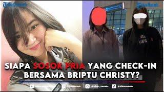 Siapa Sosok Pria yang Check-In Bersama Briptu Christy?