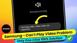 Samsung Mobile - Can't play video. Video codec not supported problem 100% solve
