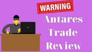 Antares Trade Review - Scam Broker Antares Trade Deceives Traders