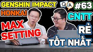 Laptop RẺ, NGON NHẤT chơi Genshin Impact, Honkai Max Setting, học CNTT là...? Hỏi & Đáp AZ #63