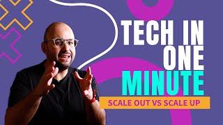 Tech in One Minute: Scale Out Vs Scale Up