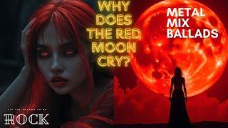 Gothic Metal & Rock Ballads Mix for Dark Nights-Eternal Crimson Moon