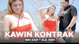 KAWIN KONTRAK - Mona Ochan X Bajol Ndanu (Official Music Video)