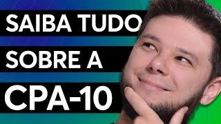 Como é a prova da CPA-10?  Entenda tudo sobre a prova da CPA-10 para PASSAR DE PRIMEIRA 