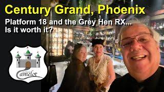 Century Grand, Phoenix - Platform 18 & the Grey Hen RX... Is it worth it?