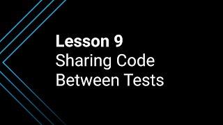 Lesson 9: Sharing Code Between Tests with setUp() and tearDown()