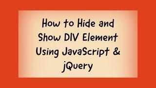 How To Hide And Show DIV Element Using JavaScript & jQuery ?