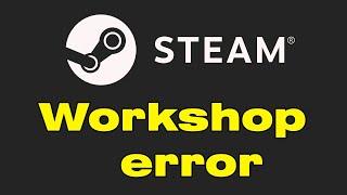 Is Steam workshop down and not working Steam workshop error