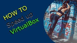 How to Speed up your VMs in VirtualBox! (Tips & Tricks)