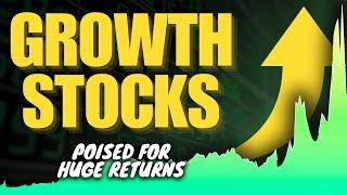 4 Growth Stocks Poised for Huge Returns