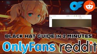 Onlyfans Reddit Guide in 2 Minutes: BLACKHAT MARKETING