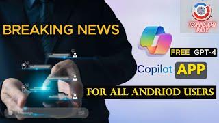 Revolutionizing Your Android Experience: Microsoft Drops Copilot App!  | TechInsight Daily