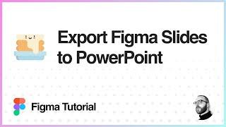 Figma Tutorial: Export Figma Slides to PowerPoint (.pptx)