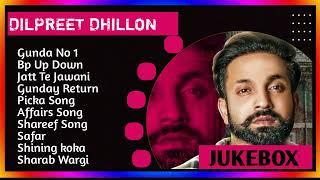 Dilpreet Dhillon New Song 2024 | New Punjabi Jukebox | Dilpreet Dhillon New Songs |New Punjabi Songs