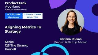 ProductTank Auckland - Aligning Metrics To Strategy