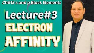 Ch#13 ||Lec#3 ||Electron Affinity and Trends in periodic table An Anomalous trend #Factors||Class 12