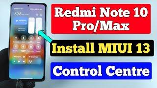 Install MIUI 13 Control Centre In Redmi Note 10 Pro/Max | Official Method