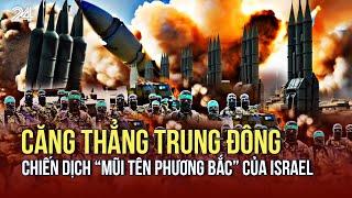 Căng thẳng Trung Đông – Chiến dịch “Mũi tên phương Bắc” của Israel | VTV24