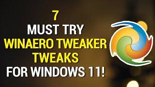 7 Essential Winaero Tweaker Tweaks That You Need To Change Now! | 2024