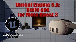 Unreal Engine 5.5 - Build and compile VR-Level for Meta Quest 3 with Android APK-File