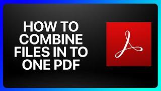 How To Combine Files In To One Pdf Adobe Acrobat Tutorial