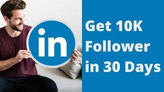 How To Get 10K Followers on Linkedin in 2022 (ORGANICALLY)