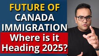 FUTURE of Canada Immigration, Where is headed to in 2025? as i see it! Latest IRCC Updates & News