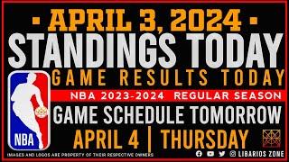 NBA STANDINGS TODAY as of APRIL 3, 2024 |  GAME RESULTS TODAY | GAMES TOMORROW | APR. 4 | THURSDAY