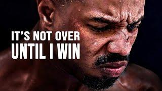 IT'S NOT OVER UNTIL I WIN - Motivational Speech