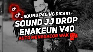 DJ DROP ENAKEUN V40 SOUND JJ MENGKANE FULL BASS COCOK BUAT DI MOBIL VIRAL TIKTOK TERBARU 2024 