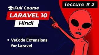 7 VSCode Extensions for Laravel Developers or Beginners 2023 | laravel lecuture=2