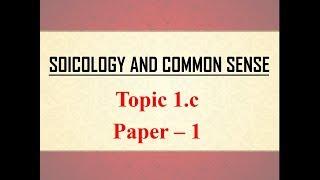 Sociology for UPSC : Socio and Common Sense - Chapter 1 - Paper 1 - Lecture 51